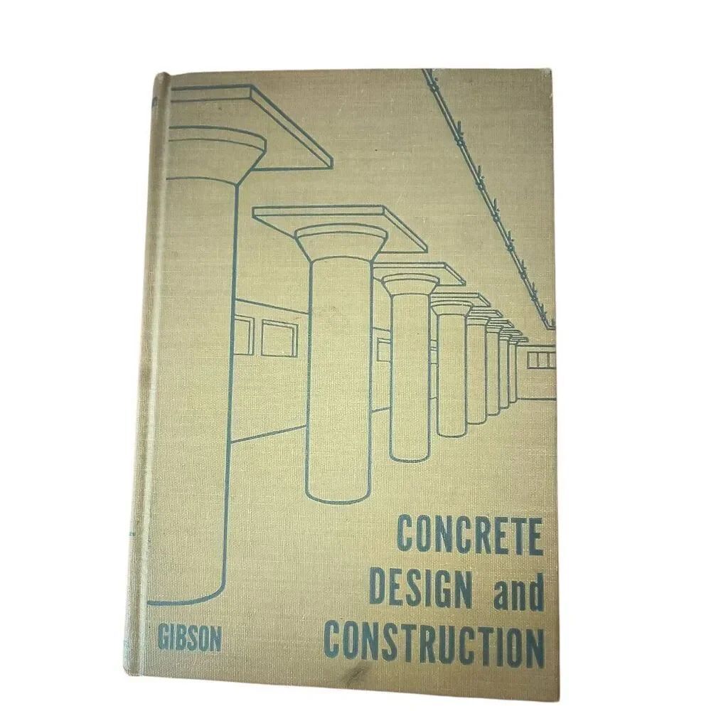1946 “Concrete Design and Construction” W. Herbert Gibson 2nd Ed Illustrated